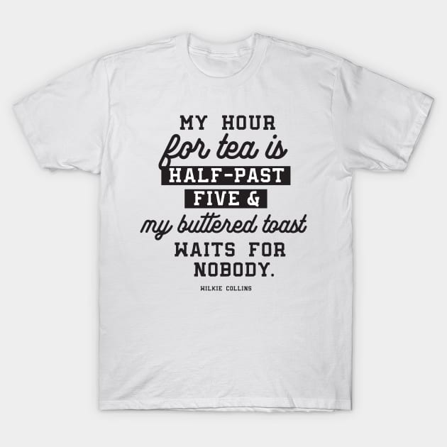 Tea and buttered toast quotes T-Shirt by FlinArt